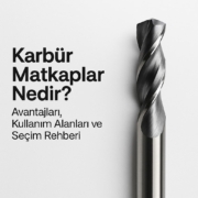 Karbür Matkaplar Nedir? Avantajları, Kullanım Alanları ve Seçim Rehberi