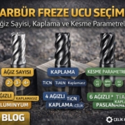 Karbür Freze Ucu Seçimi
