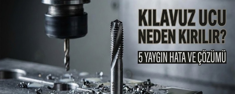 Kılavuz Ucu Neden Kırılır