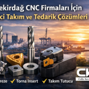 Tekirdağ CNC Firmaları İçin Kesici Takım ve Tedarik