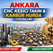 Ankara CNC üreticileri için kesici takım tedariki ve karbür hurda alım hizmeti