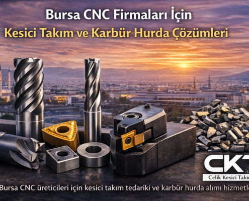 bursa cnc kesici takım ve karbür hurda çözümleri