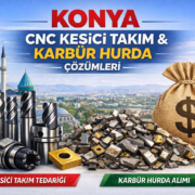 Konya CNC üreticileri için kesici takım ve hurda çözümü
